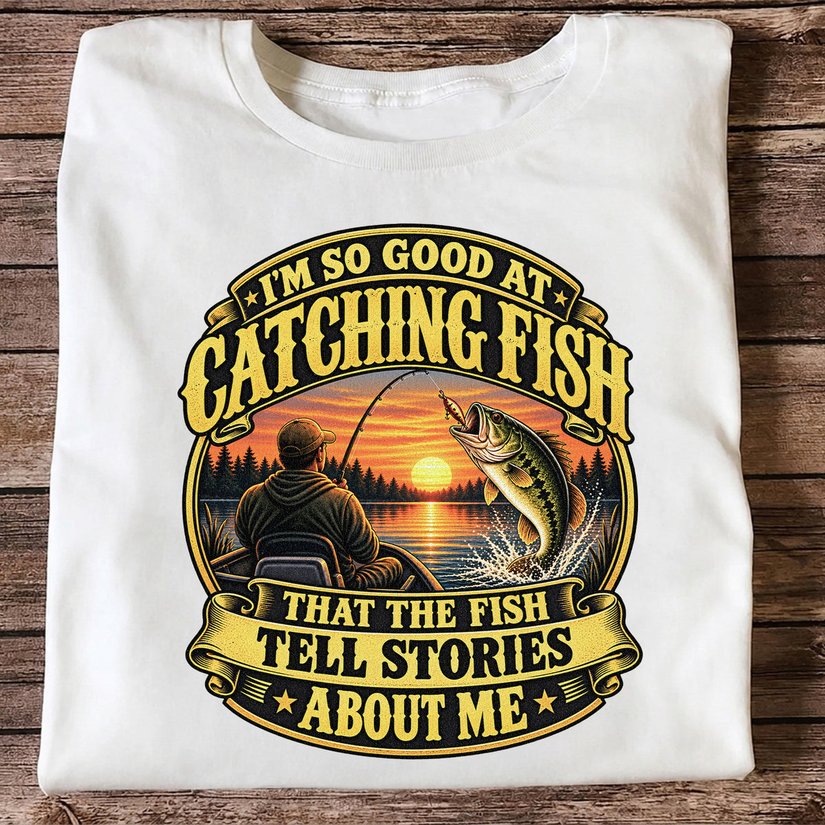 I'm So Good at Catching Fish That the Fish Tell Stories About Me Bass Fishing T-Shirt
