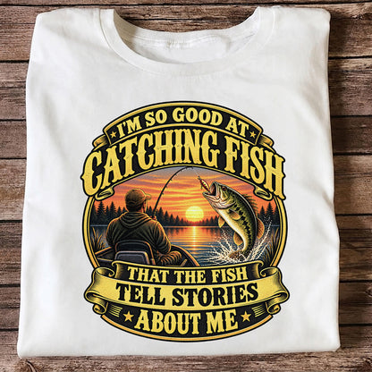 I'm So Good at Catching Fish That the Fish Tell Stories About Me Bass Fishing T-Shirt