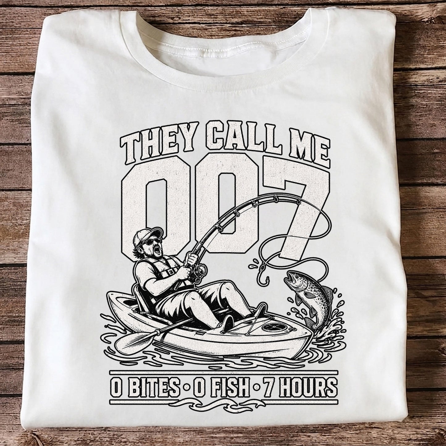 They Call Me 007 0 Bites 0 Fish 7 Hours Funny Kayak Fishing T-Shirt