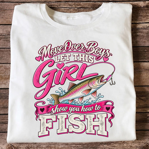 Move Over Boys Let This Girl Show You How to Fish Rainbow Trout Fishing T-Shirt