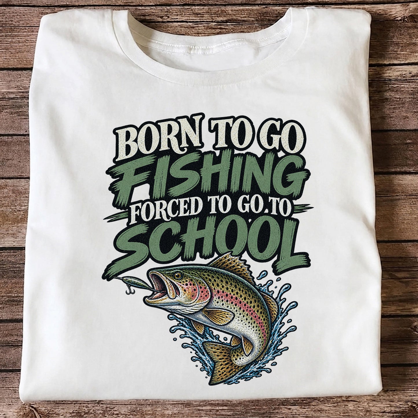 Born to Go Fishing Forced to Go to School Funny Trout T-Shirt