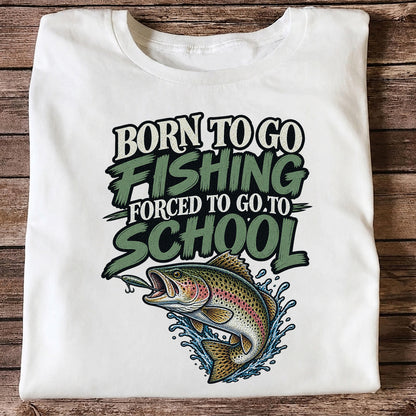 Born to Go Fishing Forced to Go to School Funny Trout T-Shirt