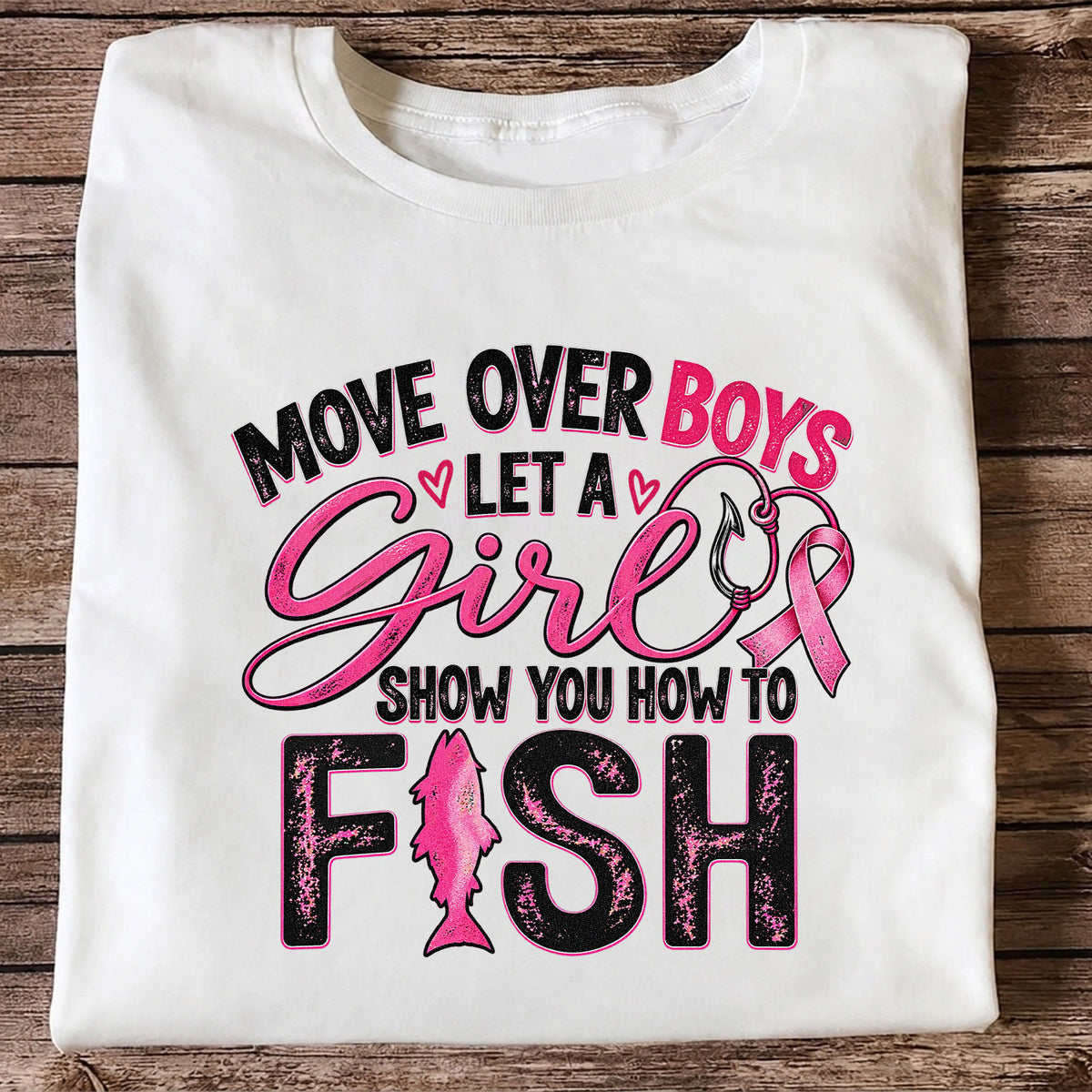 Move Over Boys Let a Girl Show You How to Fish Pink Ribbon Fishing T-Shirt
