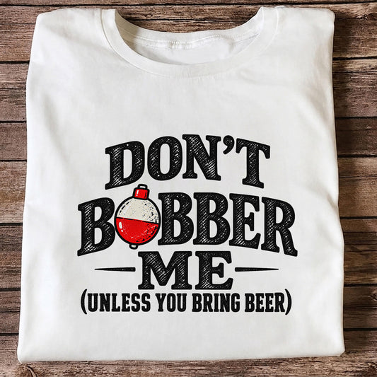 Don't Bobber Me Funny Fishing Graphic T-Shirt