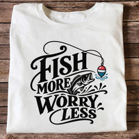 Fish More Worry Less Funny Fishing Graphic T-Shirt