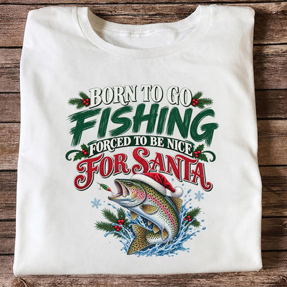 Born to Go Fishing Forced to Be Nice Christmas Trout T-Shirt