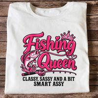 Fishing Queen Classy Sassy and a Bit Smart Assy Bass and Fishing Rod T-Shirt