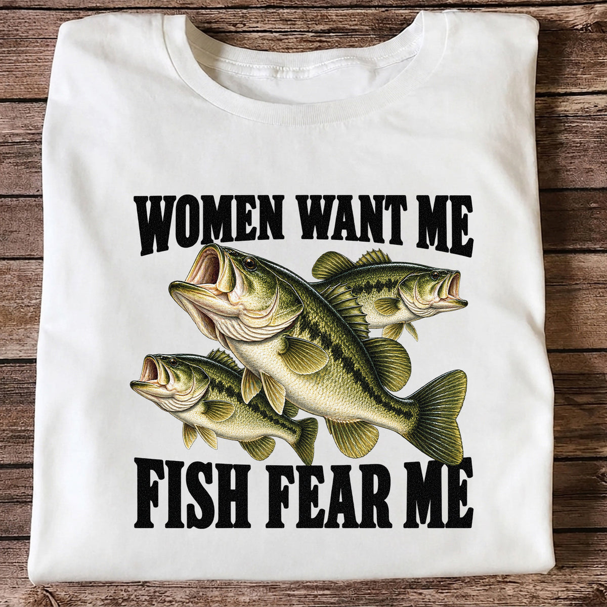Women Want Me Fish Fear Me Funny Bass Fishing Graphic T-Shirt