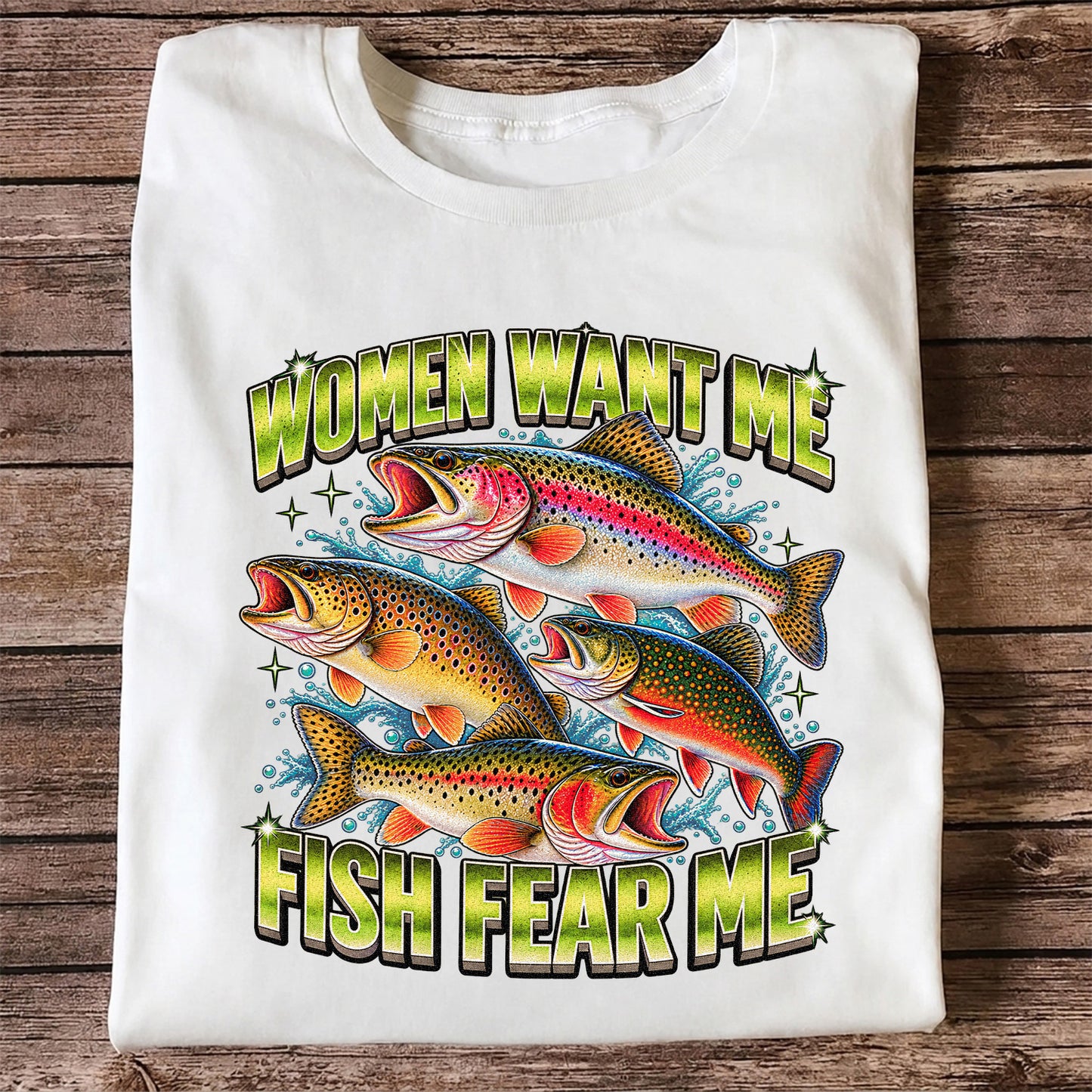 Women Want Me Fish Fear Me Funny Trout Fishing T-Shirt