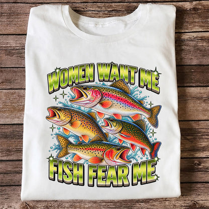 Women Want Me Fish Fear Me Funny Trout Fishing T-Shirt