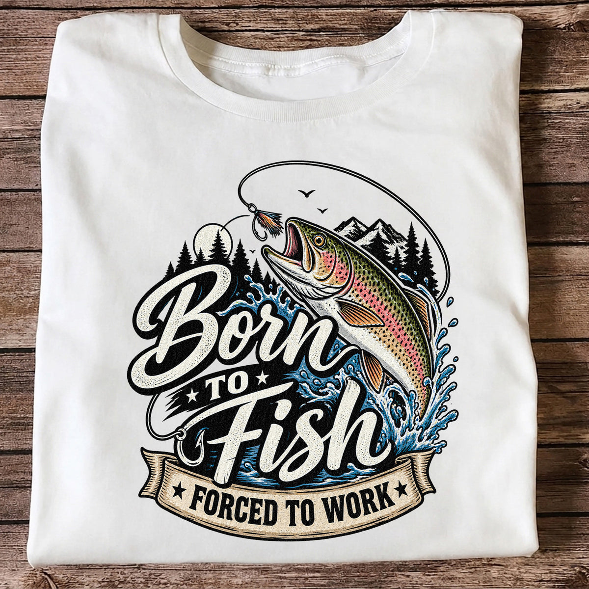 Born to Fish Forced to Work Jumping Rainbow Trout Fishing T-Shirt