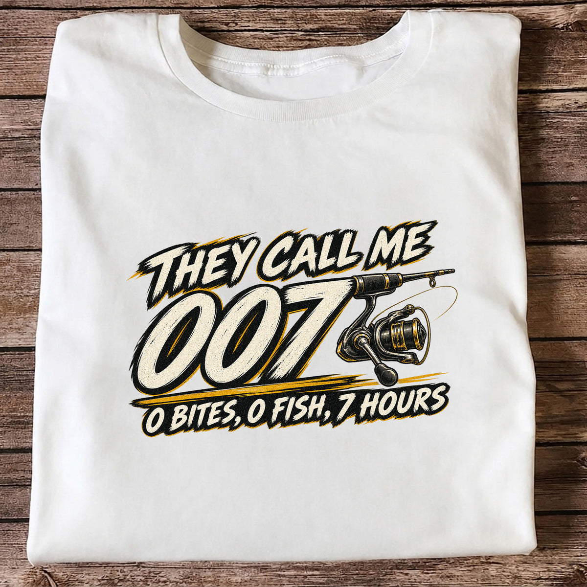 They Call Me 007 0 Bites 0 Fish 7 Hours Funny Fishing T-Shirt