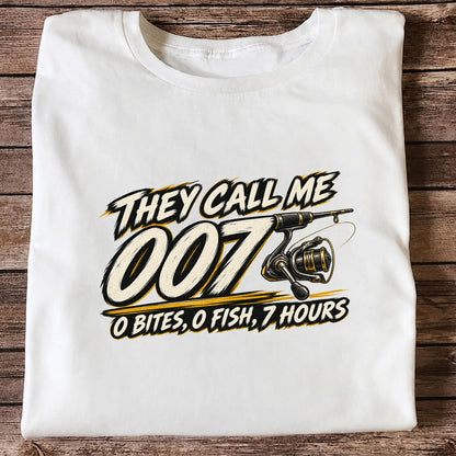 They Call Me 007 0 Bites 0 Fish 7 Hours Funny Fishing T-Shirt
