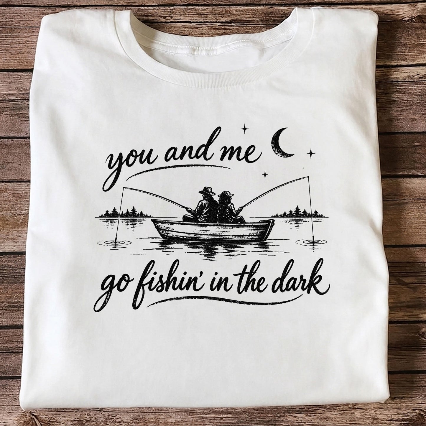 You and Me Go Fishin' in the Dark Couple in a Boat Fishing T-Shirt
