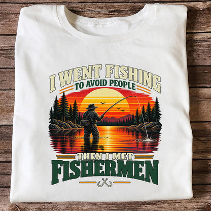 I Went Fishing to Avoid People Then I Met Fishermen Sunset T-Shirt