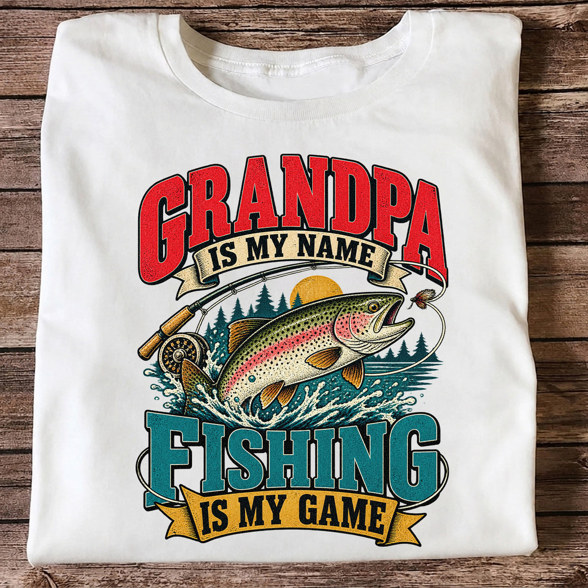 Grandpa Is My Name Fishing Is My Game Rainbow Trout T-Shirt