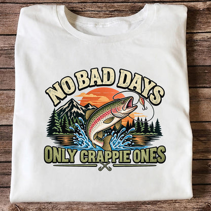 No Bad Days Only Crappie Ones Funny Rainbow Trout Fishing T-Shirt