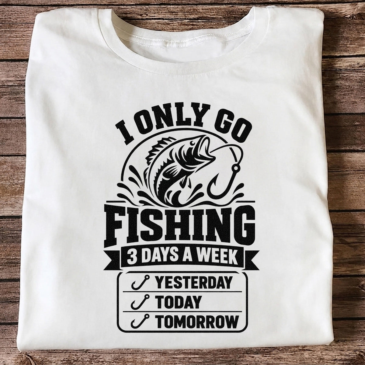 I Only Go Fishing 3 Days a Week Yesterday Today Tomorrow Bass T-Shirt