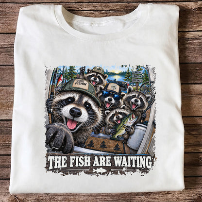 The Fish Are Waiting Raccoon Crew Funny Fishing T-Shirt
