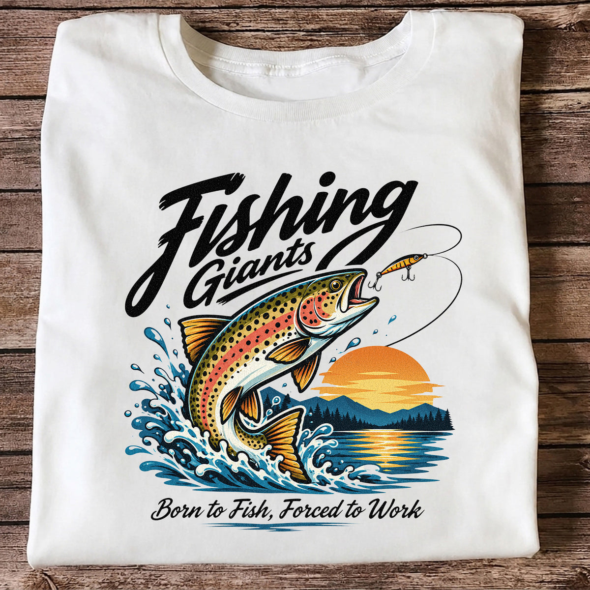 Fishing Giants Born to Fish Forced to Work Rainbow Trout T-Shirt