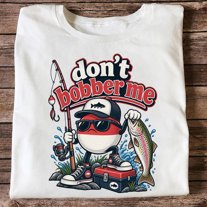 Don't Bobber Me Funny Fishing Bobber Holding Rainbow Trout T-Shirt