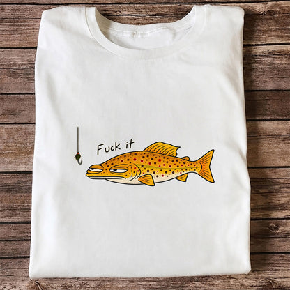 Fuck It Funny Brown Trout and Fishing Lure T-Shirt