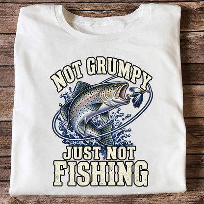 Not Grumpy Just Not Fishing Rainbow Trout Graphic T-Shirt