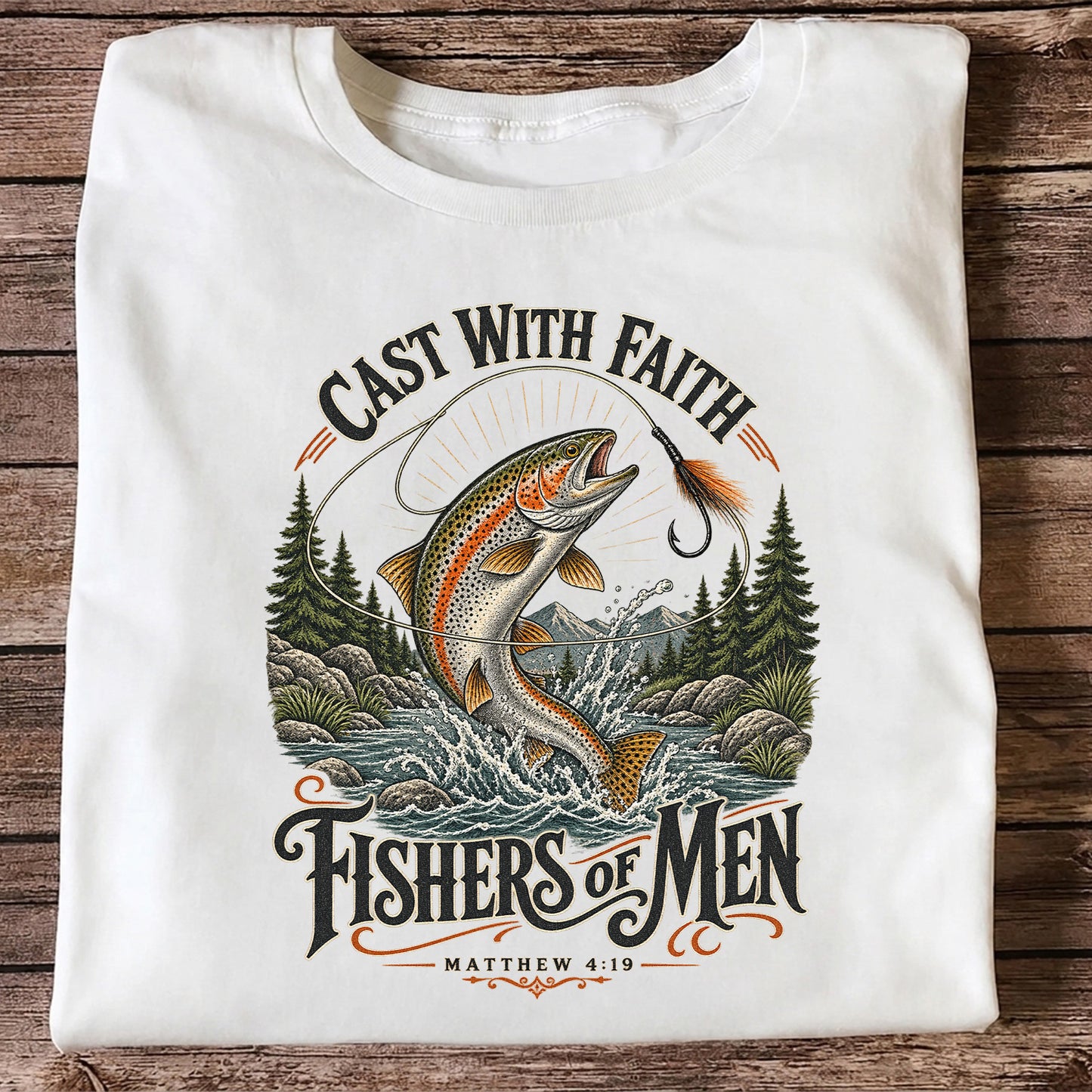 Cast with Faith Fishers of Men Matthew 4:19 Trout Fishing T-Shirt