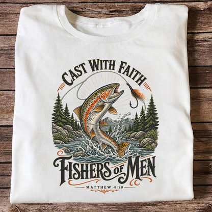 Cast with Faith Fishers of Men Matthew 4:19 Trout Fishing T-Shirt