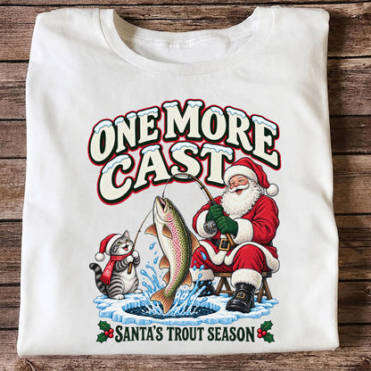One More Cast Santa's Trout Season Christmas Fishing T-Shirt