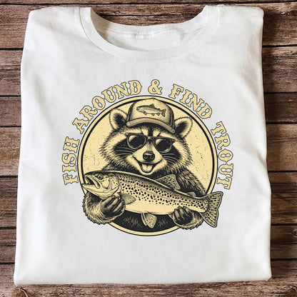 Fish Around & Find Trout Funny Raccoon Fishing T-Shirt