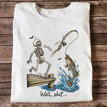 Well, Shit Skeleton Fishing Funny Graphic T-Shirt