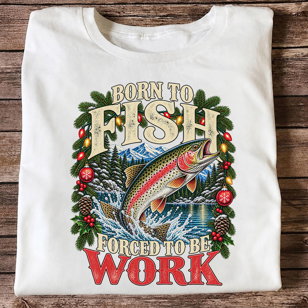 Born to Fish Forced to Be Work Christmas Trout T-Shirt