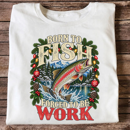 Born to Fish Forced to Be Work Christmas Trout T-Shirt