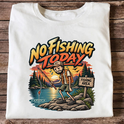 No Fishing Today Sad Angler at the Fishing Area Funny T-Shirt