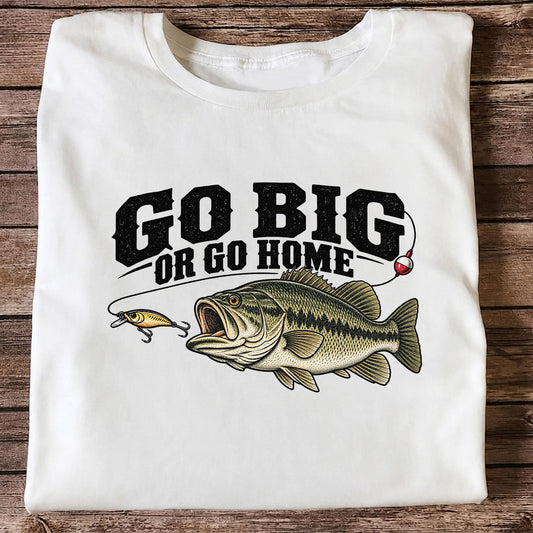 Go Big or Go Home Bass Fishing Graphic T-Shirt