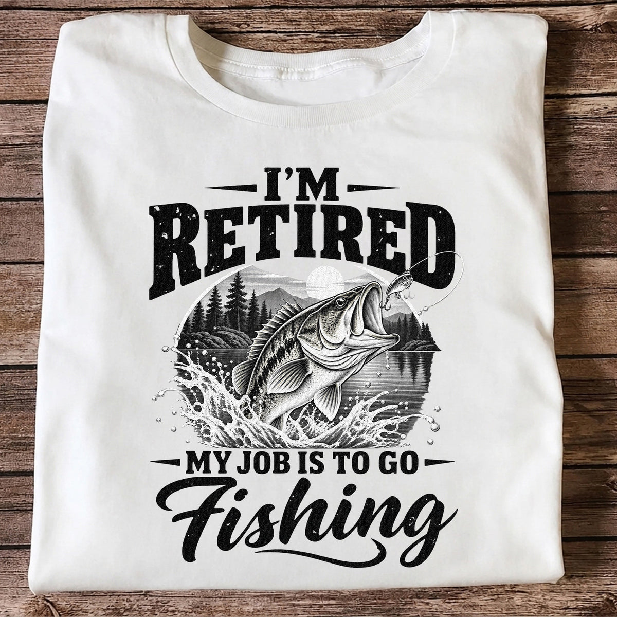 I'm Retired My Job Is to Go Fishing Bass Graphic T-Shirt