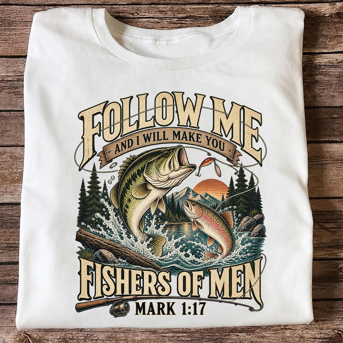 Follow Me and I Will Make You Fishers of Men Mark 1:17 Fishing T-Shirt