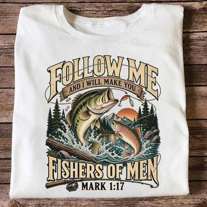 Follow Me and I Will Make You Fishers of Men Mark 1:17 Fishing T-Shirt