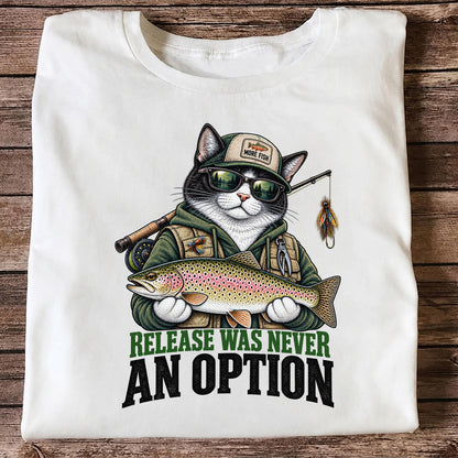 Release Was Never an Option Cat and Trout Funny Fishing T-Shirt
