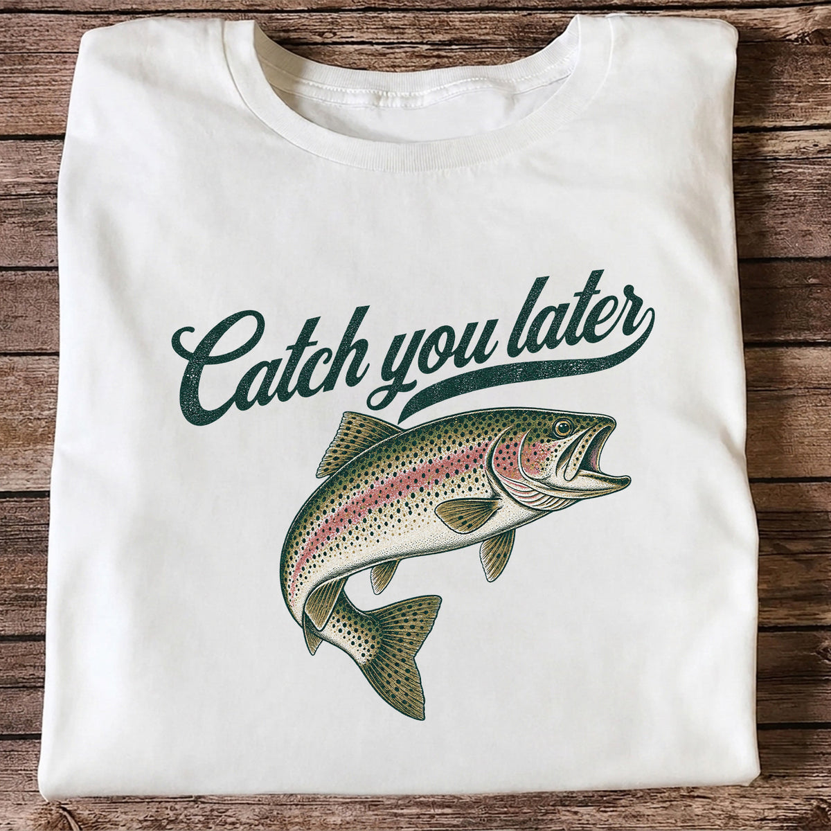 Catch You Later Rainbow Trout Funny Fishing Graphic T-Shirt