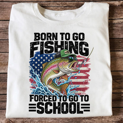 Born to Go Fishing Forced to Go to School American Flag Rainbow Trout T-Shirt