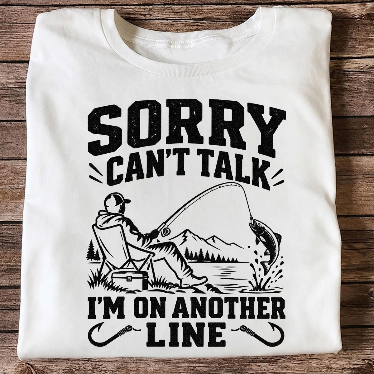 Sorry Can't Talk I'm on Another Line Funny Lakeside Fishing T-Shirt