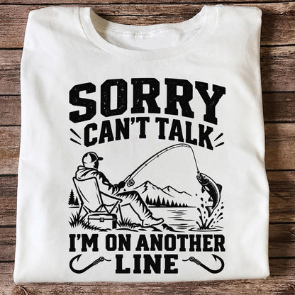 Sorry Can't Talk I'm on Another Line Funny Lakeside Fishing T-Shirt