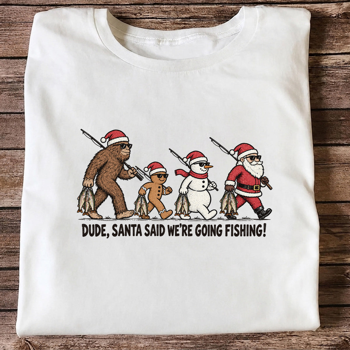 Dude Santa Said We're Going Fishing Christmas Graphic T-Shirt
