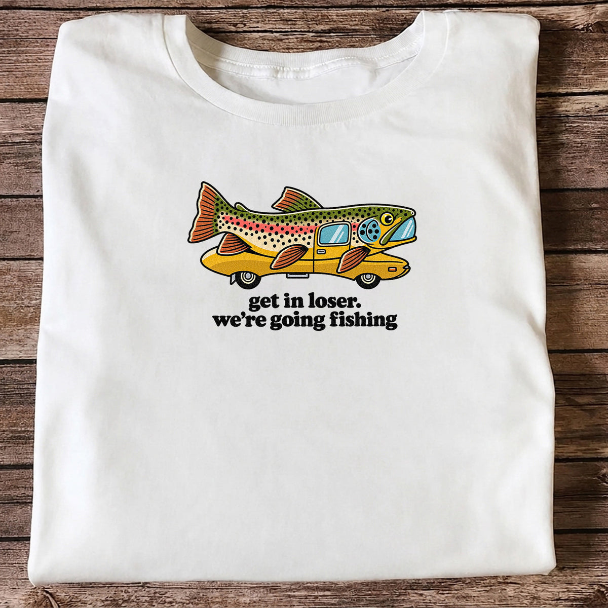 Get In Loser We're Going Fishing Rainbow Trout Camper T-Shirt
