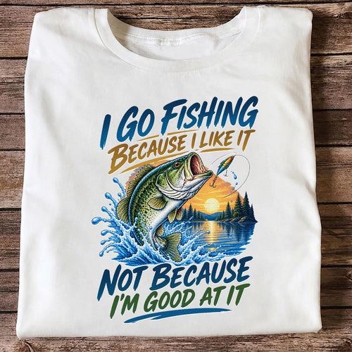 I Go Fishing Because I Like It Funny Bass Fishing Graphic T-Shirt