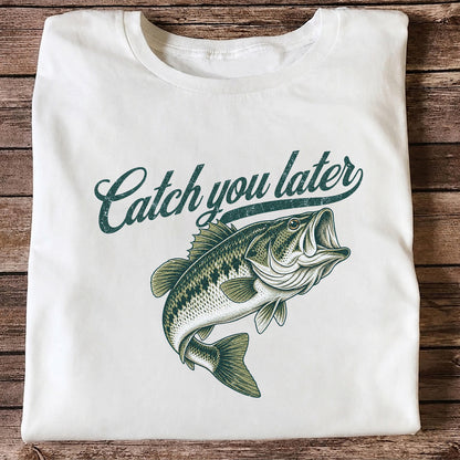 Catch You Later Largemouth Bass Funny Fishing Graphic T-Shirt