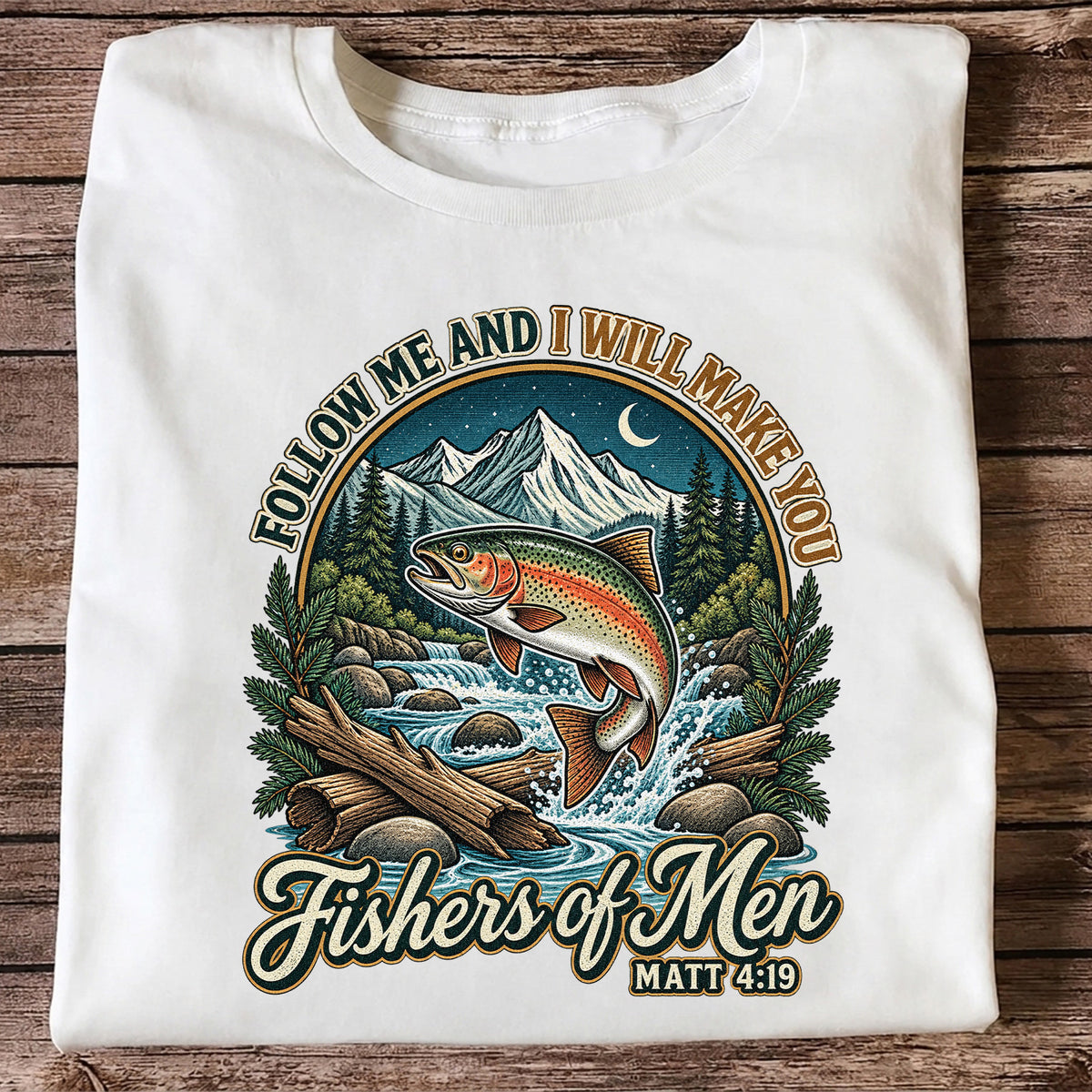 Follow Me and I Will Make You Fishers of Men Matt 4:19 Rainbow Trout Mountain River Fishing T-Shirt