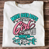 Move Over Boys Let This Girl Show You How to Fish Trout Fishing T-Shirt